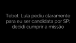 ​Tebet: Lula pediu claramente para eu ser candidata por SP; decidi cumprir a missão 